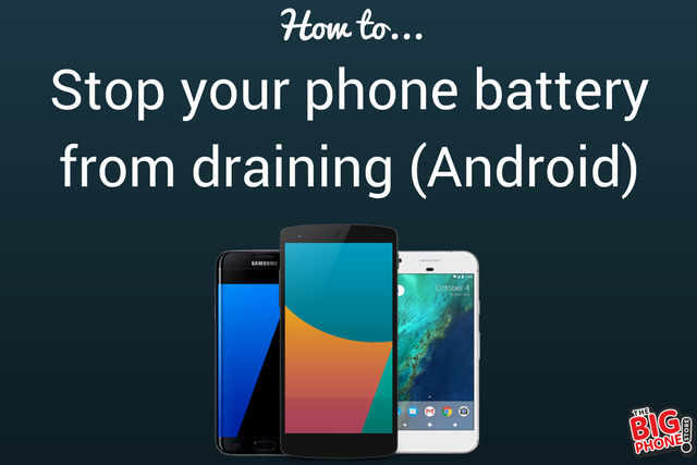 how to stop your phone battery from draining - The Big ...