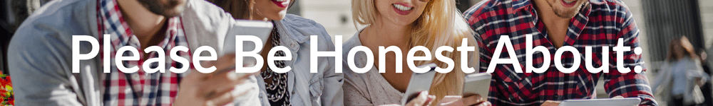 The Big Phone Store Honesty Policy Please be honest about: